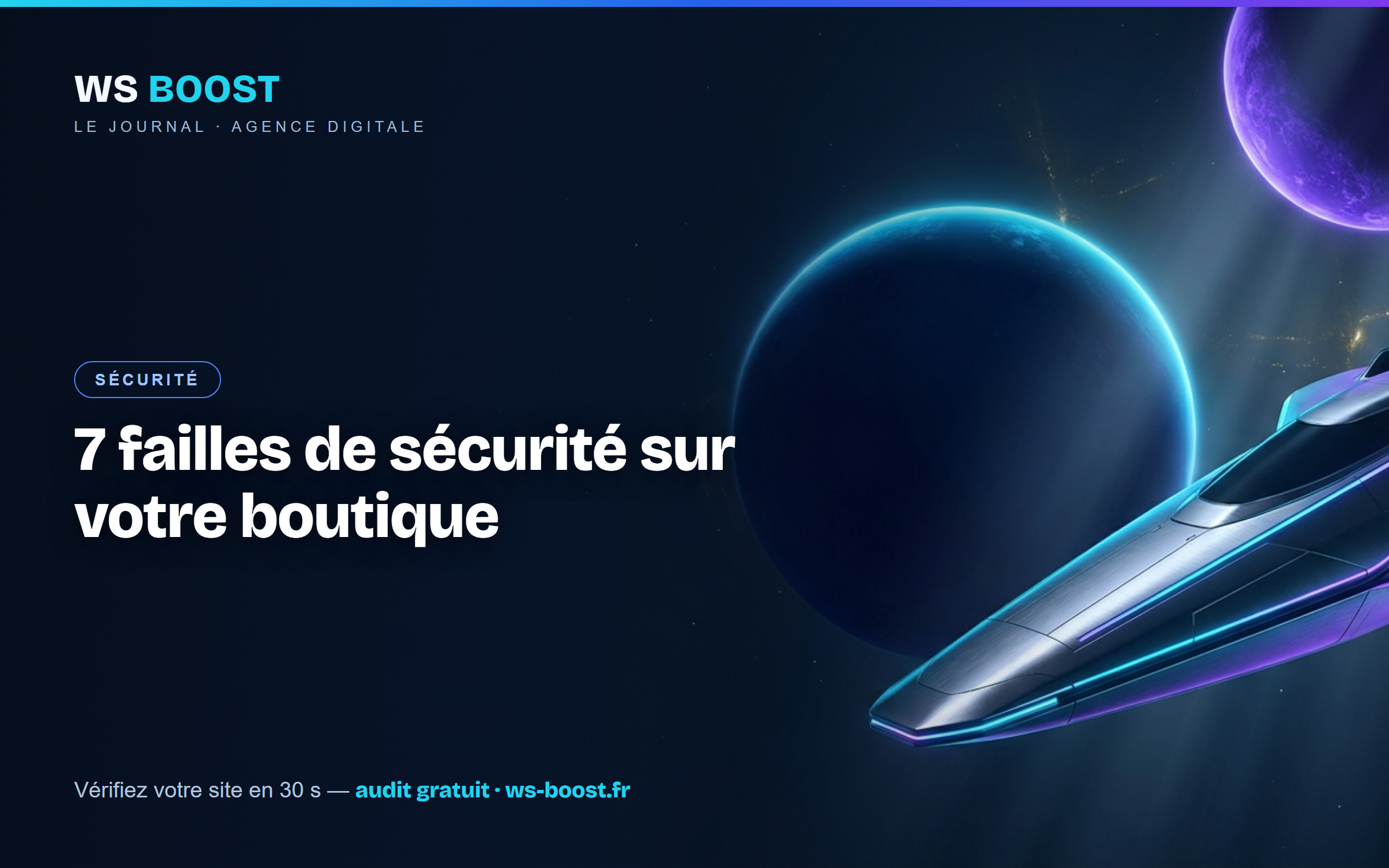 Sécurité d'une boutique en ligne : les 7 failles les plus fréquentes (et comment les repérer)